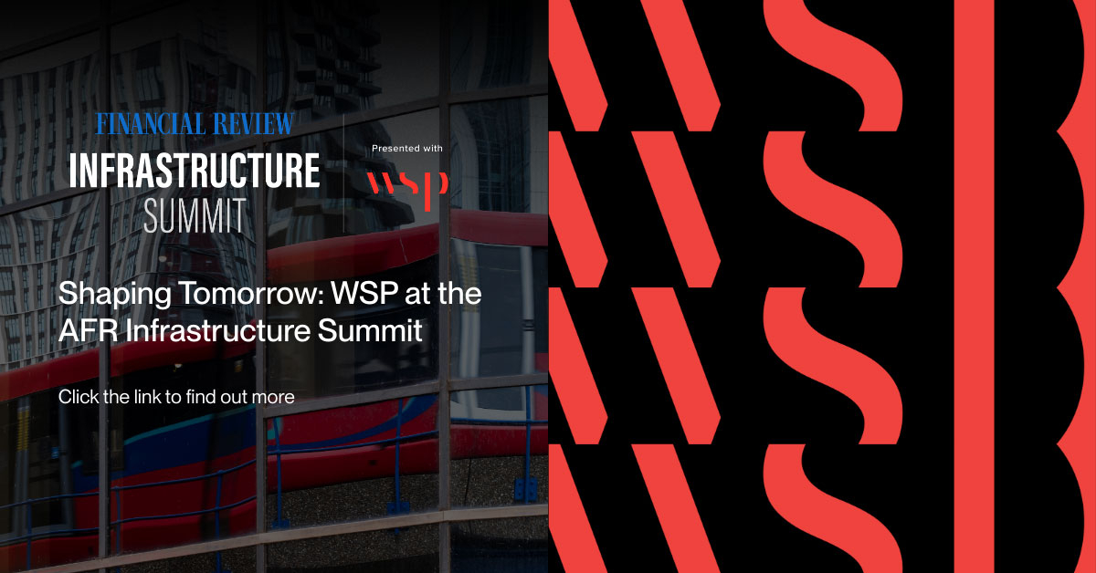 Australian Financial Review Infrastructure Summit 2025 | WSP